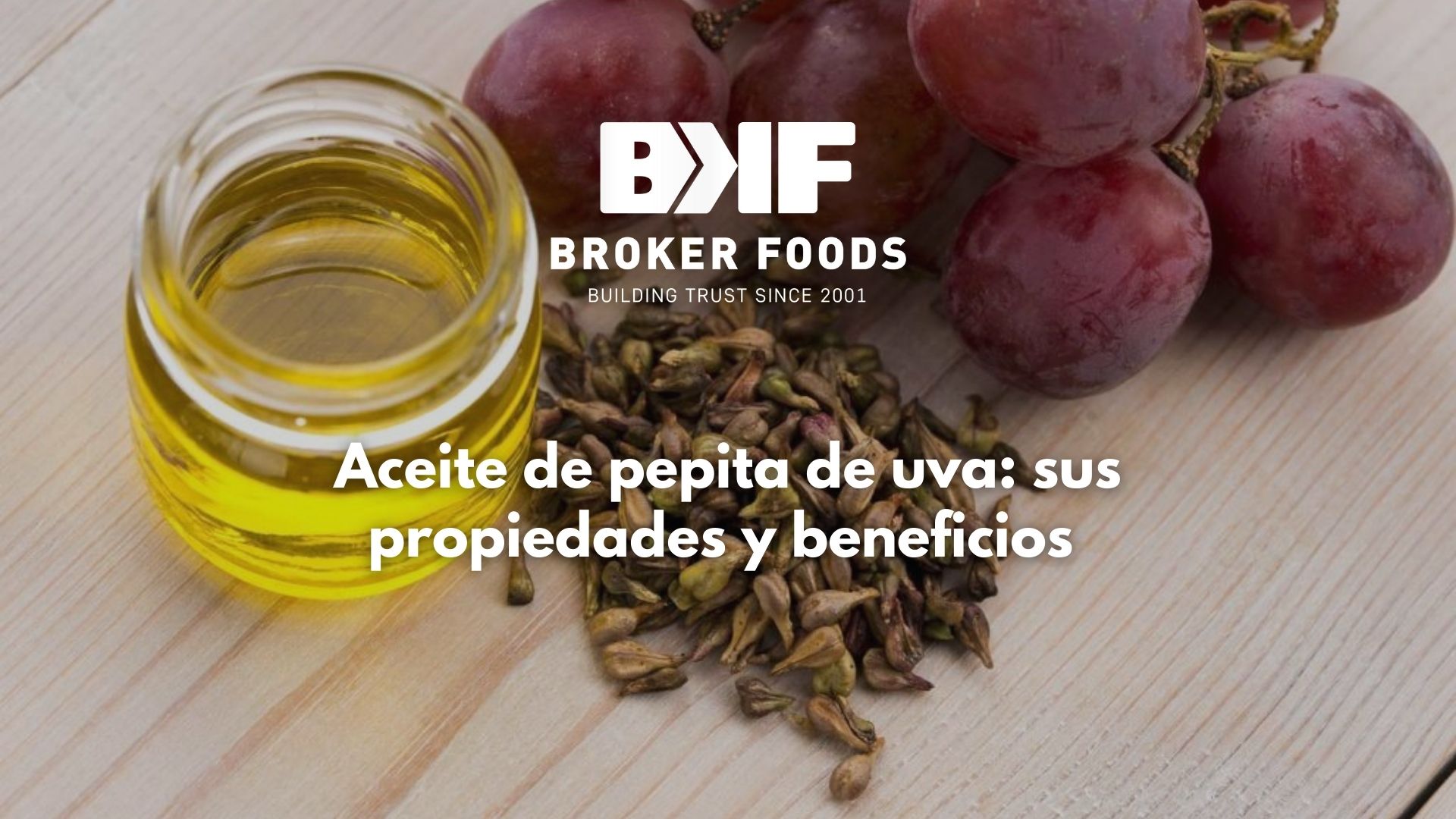 Broker Foods: Aceite de pepita de uva: sus propiedades y beneficios